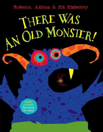 There was an old monster! / Rebecca, Adrian & Ed Emberley.