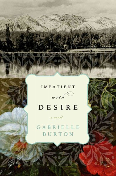 Impatient with desire : a novel / Gabrielle Burton.