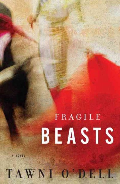 Fragile beasts : a novel / Tawni O'Dell.