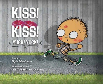 Kiss! Kiss! Yuck! Yuck! / story by Kyle Mewburn ; illustrations by Ali Teo & John O'Reilly.