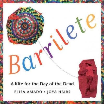 Barrilete : a kite for the Day of the Dead / Elisa Amado ; photographs by Joya Hairs.