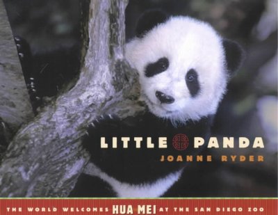 Little panda : the world welcomes Hua Mei at the San Diego Zoo / Joanne Ryder.