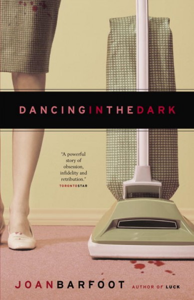 Dancing in the dark / Joan Barfoot.