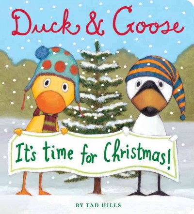 Duck & Goose, it's time for Christmas! / by Tad Hills. --.