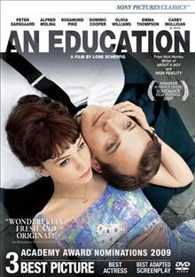 An education [videorecording] / BBC Films presents ; a Finola Dwyer Productions/Wildgaze Films production ; in association with Endgame Entertainment ; a film by Lone Sherfig ; screenplay by Nick Hornby ; produced by Finola Dwyer & Amanda Posey ; directed by Lone Scherfig.