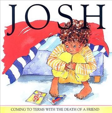 Josh : [coming to terms with the death of a friend / stephanie Jeffs and Jacqui Thomas.