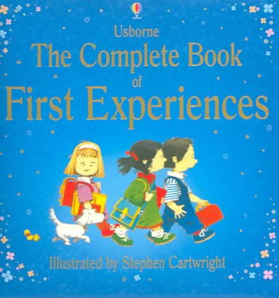 The complete book of first experiences / Anne Civardi ; illustrated by Stephen Cartwright.