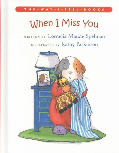 When I miss you / written by Cornelia Maude Spelman ; illustrated by Kathy Parkinson.