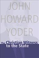 The Christian witness to the state /  John Howard Yoder.