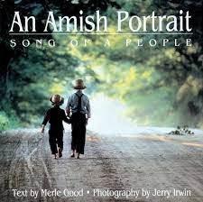 An Amish portrait :  song of a people /  text by Merle Good ; photography by Jerry Irwin.