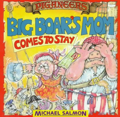 Big Boar's Mom comes to stay / Michael Salmon.