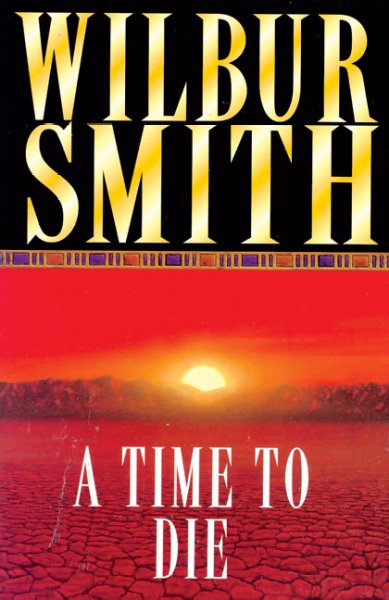 A time to die [sound recording]. / Wilbur Smith. Read by Tim Pigott-Smith.