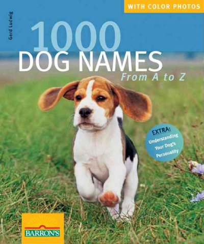 1000 dog names from a to z / Gerd Ludwig and Shron Vanderlip, translated by Eric A. Bye.
