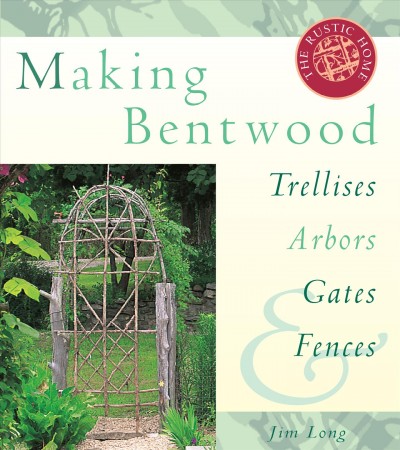 Making Brentwood Trellises, Arbors, Gates & Fences / Jim Long.