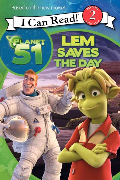 Planet 51 : Lem saves the day / Gail Herman.