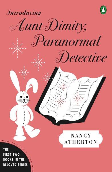 Introducing Aunt Dimity, paranormal detective : The First Two Books in the Beloved Series / Nancy Atherton.