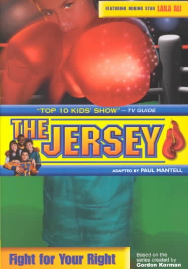 The jersey [book] : fight for your right / adapted by Paul Mantell ; based on the series created by Gordon Korman.