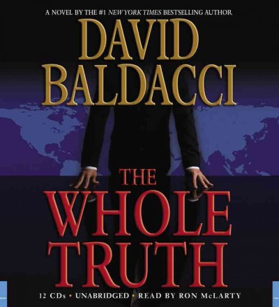 The whole truth [sound recording] / David Baldacci.