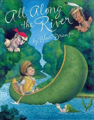 All along the river [book] / by Blair Drawson.