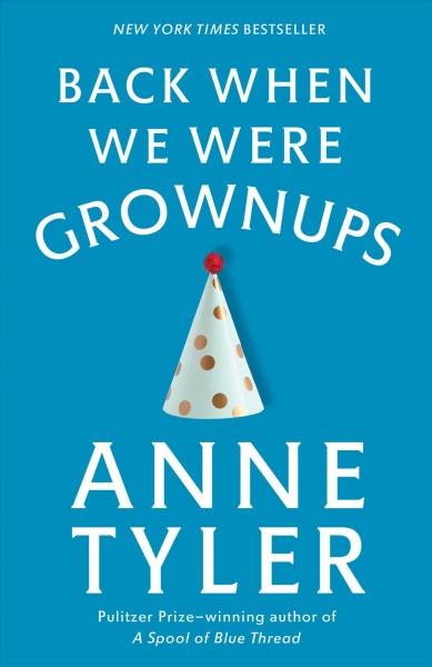Back when we were grownups [book] / by Anne Tyler.