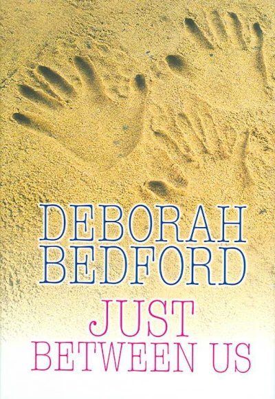 Just between us / Deborah Bedford.