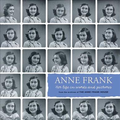 Anne Frank : her life in words and pictures from the archives of the Anne Frank House / Menno Metselaar and Ruud van der Rol ; translated by Arnold J. Pomerans.