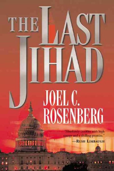 The last jihad : a novel / Joel C. Rosenberg.