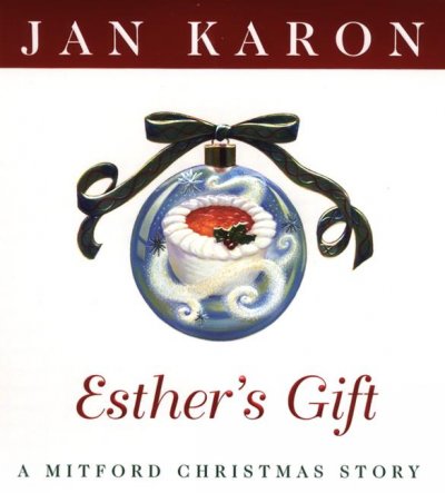 Esther's gift : a Mitford Christmas story / Jan Karon.