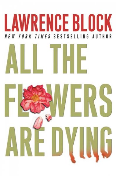 All the flowers are dying / Lawrence Block.