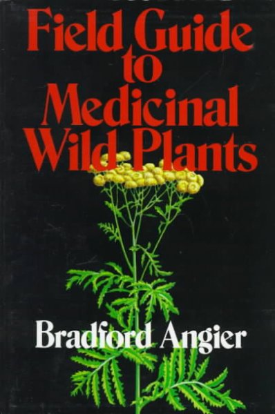 Field guide to medicinal wild plants / Bradford Angier ; ill. by Arthur J. Anderson.