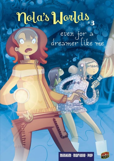 Even for a dreamer like me / by Mathieu Mariolle ; illustrated by MiniKim and Pop ; translation by Erica Olson Jeffrey and Carol Klio Burrell.