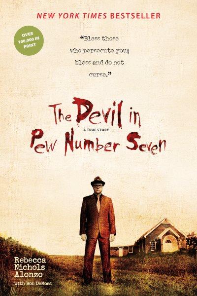 The devil in pew number seven : a true story / Rebecca Nichols Alonzo with Bob DeMoss.