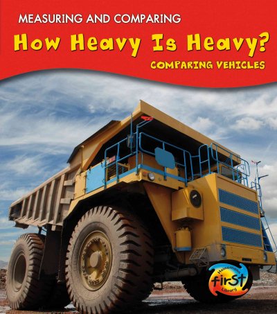 How heavy is heavy? : comparing vehicles / Vic Parker.