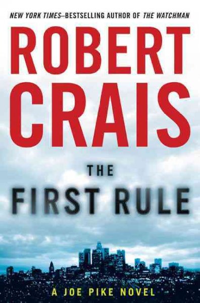 The first rule [Book] : a Joe Pike novel / Robert Crais. --.