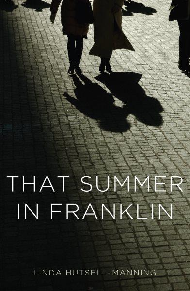 That summer in Franklin / Linda Hutsell-Manning.