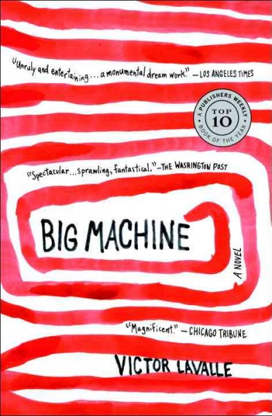 Big machine : a novel / Victor LaValle.
