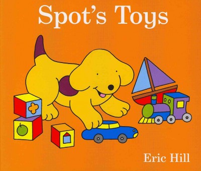Spot's toys / Eric Hill.