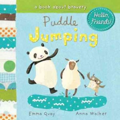 Puddle jumping [text] : a book about bravery / Emma Quay ; [illustrations by] Anna Walker.