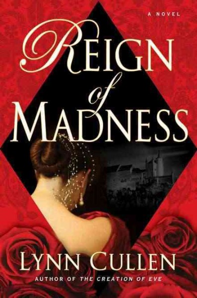 Reign of madness / Lynn Cullen.