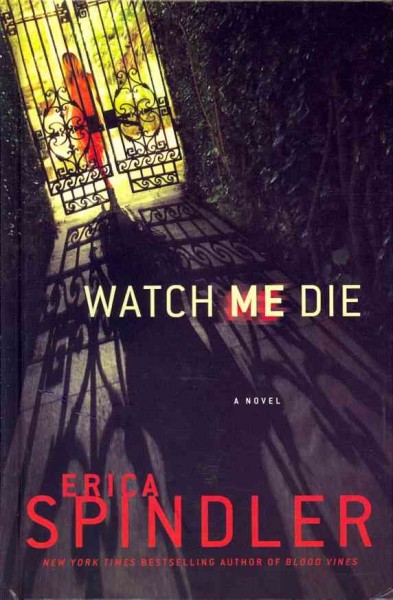 Watch me die / Erica Spindler.