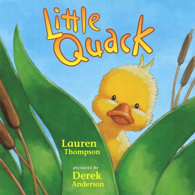 Little Quack / Lauren Thompson ; pictures by Derek Anderson.