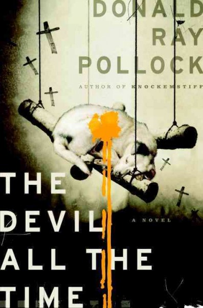 The devil all the time : a novel / Donald Ray Pollock.