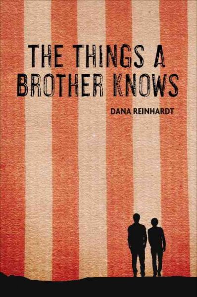 The things a brother knows / Dana Reinhardt.