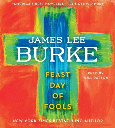 Feast day of fools [sound recording] : a novel / James Lee Burke.