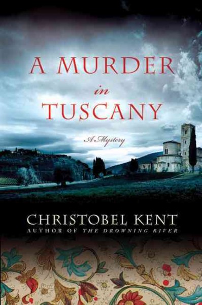 A murder in Tuscany / Christobel Kent.