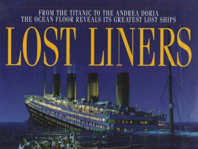 Lost liners / by Robert D. Ballard and Rick Archbold ; paintings by Ken Marschall ; historical consultation by Eric Sauder.