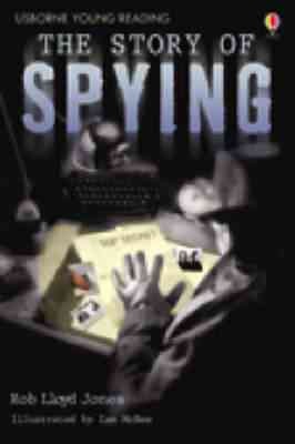 The story of spying / Rob Lloyd Jones.