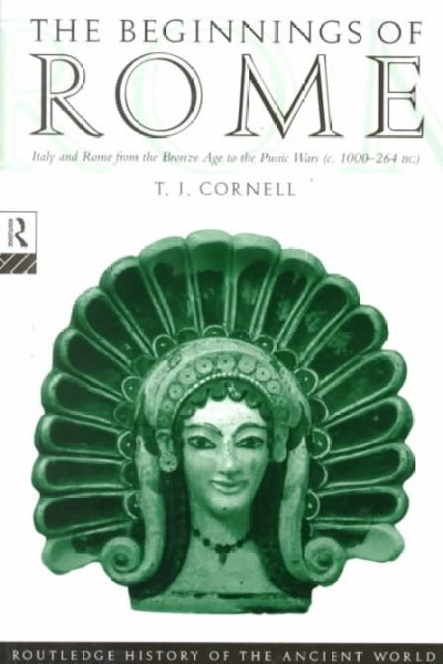 The beginnings of Rome : Italy and Rome from the Bronze Age to the Punic Wars (c. 1000-264 BC) / T.J. Cornell.