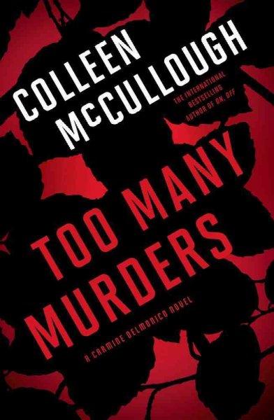 Too many murders : a Carmine Delmonico novel / Colleen McCullough.