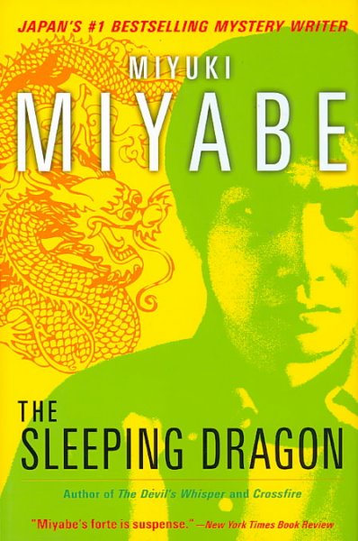 The sleeping dragon / Miyuki Miyabe ; translated by Deborah Stuhr Iwabuchi.